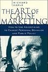 The Art of Cause Marketing: How to Use Advertising to Change Personal Behavior and Public Policy The Art of Cause Marketing: How to Use Advertising to Change Personal Behavior and Public Policy