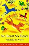No Beast So Fierce: Animals in Verse (Everyman Poetry Library)