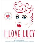 I Love Lucy: The Official 50th Anniversary Tribute (Hardcover)