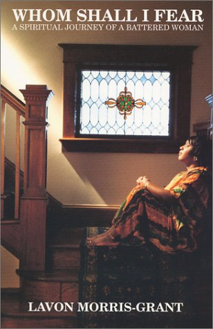 Whom Shall I Fear: A Spiritual Journey of a Battered Woman (Paperback)