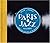 Paris Jazz, A Guide: From the Jazz Age to the Present