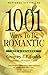 1001 Ways to Be Romantic by Gregory J.P. Godek