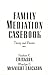 Family Mediation Casebook: Theory And Process (Frontiers in Couples & Family Therapy)