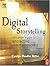 Digital Storytelling: A Creator's Guide to Interactive Entertainment