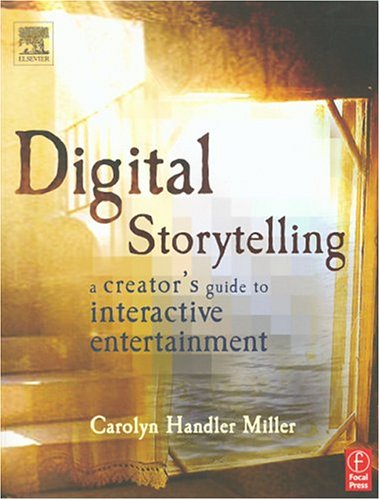Digital Storytelling: A Creator's Guide to Interactive Entertainment (Paperback)