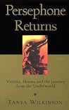 Persephone Returns by Tanya Wilkinson Persephone Returns by Tanya Wilkinson