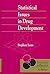 Statistical Issues in Drug Development
