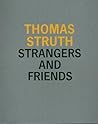 Thomas Struth: Strangers and Friends