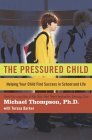 The Pressured Child by Michael G. Thompson