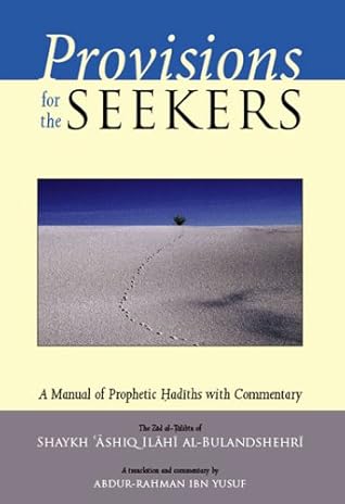 Provisions for the Seekers: A Manual of Prophetic Hadiths with Commentary