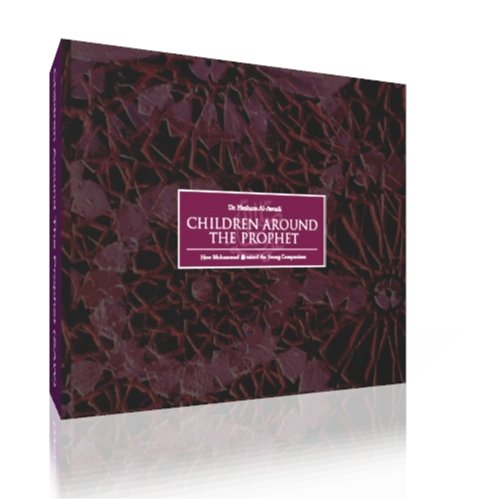 Children Around the Prophet (SAW): How Muhammad (SAW) Raised the Young Companions