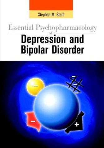 Essential Psychopharmacology of Depression and Bipolar Disorder (Essential Psychopharmacology Series)