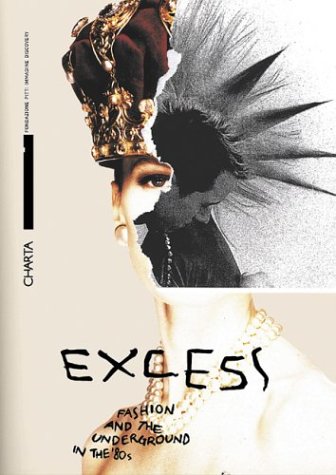 Excess: Fashion And The Underground In The '80s (Paperback)