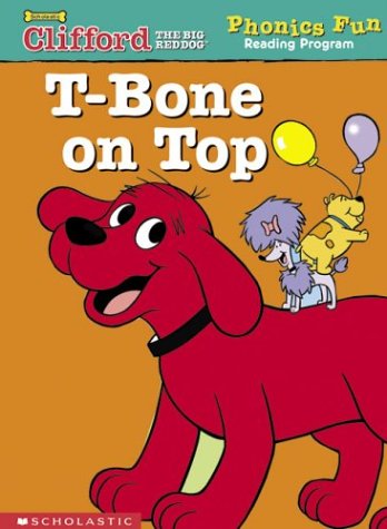 T-Bone On Top (Clifford the Big Red Dog: Phonics Fun Reading Program Pack 1, #4)