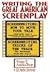 Writing the Great American Screenplay by Richard Walter
