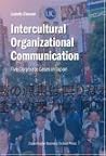 Intercultural Organizational Communication: Five Corporate Cases in Japan Intercultural Organizational Communication: Five Corporate Cases in Japan