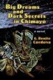 Big Dreams and Dark Secrets in Chimayό: A Novel (Pasó Por Aquí Series on the Nuevomexicano Literary Heritage)