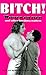 Bitch!