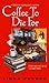 Coffee to Die For (Prof. Teodora Morelli Mystery)