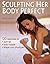 Sculpting Her Body Perfect by Brad Schoenfeld