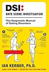 DSI: Date Scene Investigation: The Diagnostic Manual of Dating Disorders