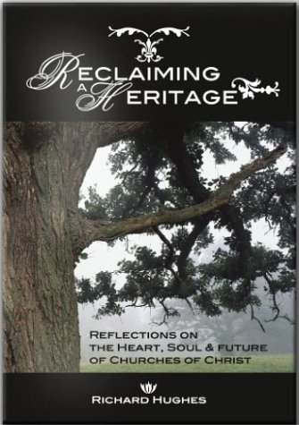 Reclaiming a Heritage: Reflections on the Heart, Soul, & Future of Churches of Christ (Paperback)