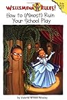 How to (Almost) Ruin Your School Play (Willimena Rules!, #4)