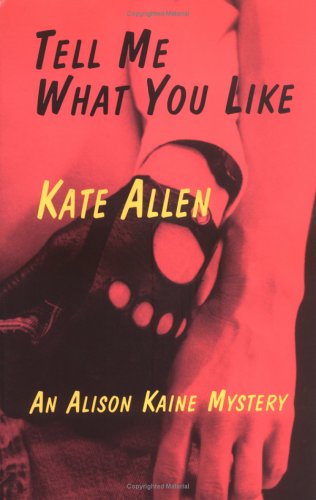 Tell Me What You Like (The First Alison Kaine Mystery)