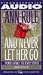 And Never Let Her Go: Thomas Capano, the Deadly Seducer