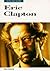 Eric Clapton: In His Own Words