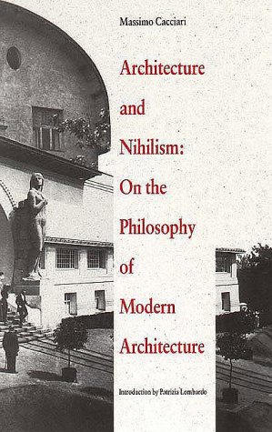 Architecture and Nihilism: On the Philosophy of Modern Architecture (Theoretical Perspectives in Architectura)