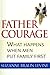Father Courage: What Happens When Men Put Family First