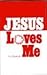 Jesus Loves Me