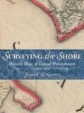 Surveying the Shore: Historic Maps of Coastal Massachusetts, 1600-1930 (Hardcover)
