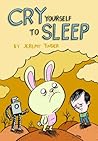 Cry Yourself To Sleep by Jeremy Tinder