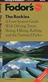 The Rockies: A Four-Season Guide with Driving Tours, Skiing, Hiking, Rafting and the National Parks (Fodor's)