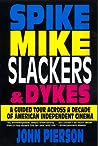 Spike, Mike, Slackers & Dykes: A Guided Tour Across a Decade of American Independent Cinema
