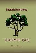 Tanglewood Tales: A Wonder-Book for Girls and Boys