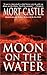 Moon on the Water by Mort Castle