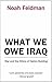 What We Owe Iraq: War and t...