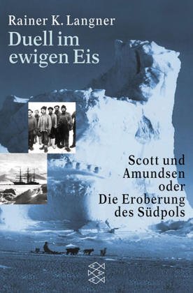 Duell im ewigen Eis. Scott und Amundsen oder die Eroberung des Südpols. (Paperback)