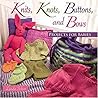 Knits, Knots, Buttons, And Bows: Projects for Babies
