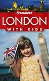 Frommer's London with Kids (Frommers With Your Family Series) Frommer's London with Kids (Frommers With Your Family Series)