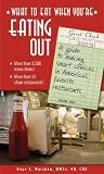 What to Eat When You're Eating Out What to Eat When You're Eating Out