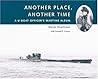 Another Place, Another Time: A U-boat Officer's Wartime Album Another Place, Another Time: A U-boat Officer's Wartime Album