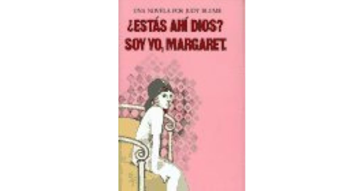 ¿Estás ahí, Dios? Soy yo, Margaret.