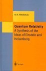 Quantum Relativity: A Synthesis of the Ideas of Einstein and Heisenberg (Texts & Monographs in Physics)