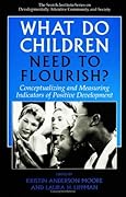 What Do Children Need to Flourish?: Conceptualizing and Measuring Indicators of Positive Development