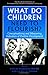 What Do Children Need to Flourish?: Conceptualizing and Measuring Indicators of Positive Development (The Search Institute Series on Developmentally Attentive Community and Society, 3)