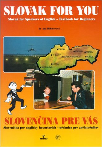 Slovak for You = Slovencina Pre Vas: Slovak for Speakers of English : Textbook for Beginners = Slovencina Pre Anglicky Hovoriacich : Ucebnica Pre Zaciatoenikov (English and Slovak Edition)